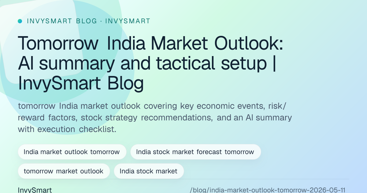 Tomorrow India Market Outlook: AI summary and tactical setup — InvySmart